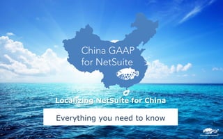 Localizing NetSuite for China
Everything you need to know
 