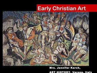 Early Christian Art
Mrs. Jennifer Karch,
 