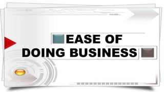 EASE OF
DOING BUSINESS
 