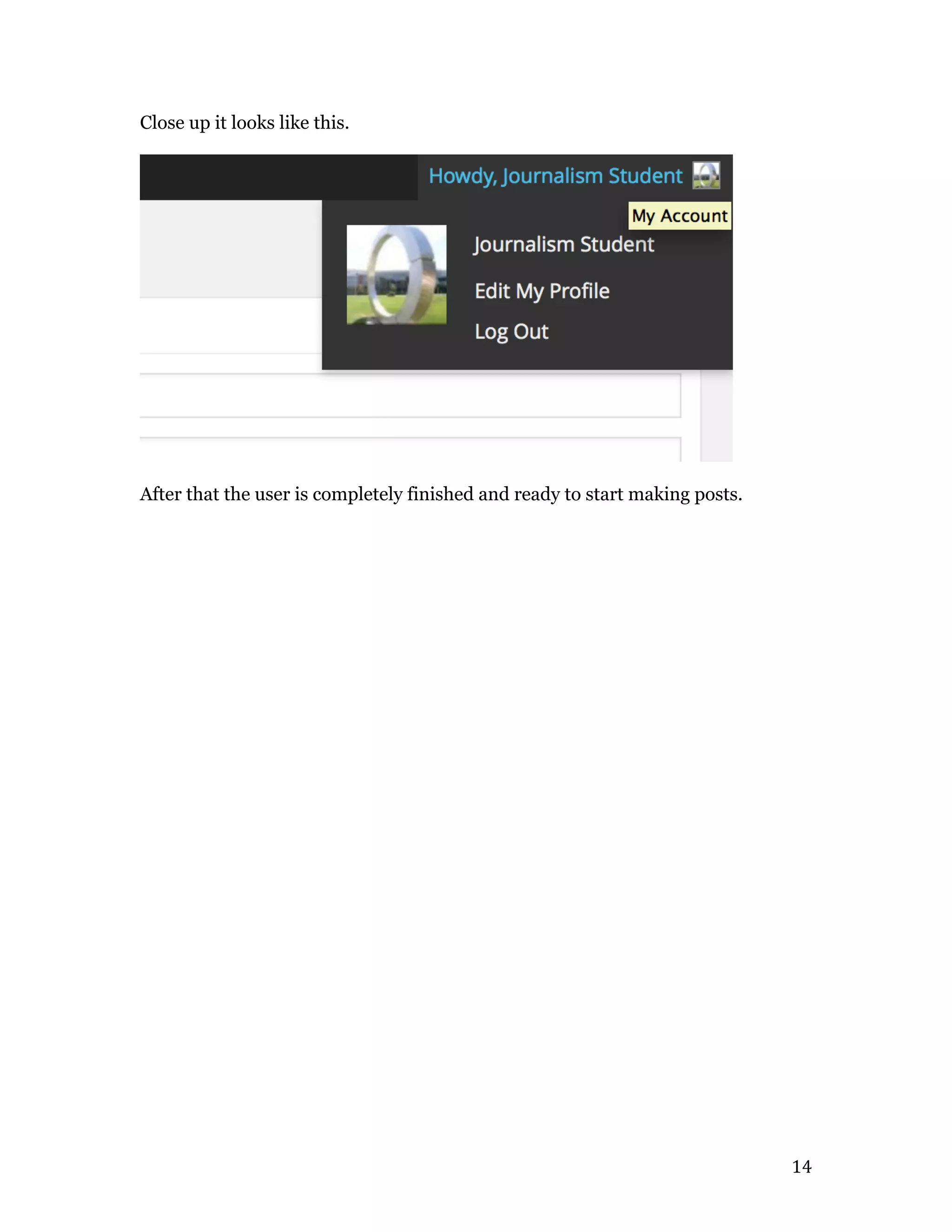   14	
  
Close up it looks like this.
After that the user is completely finished and ready to start making posts.
 