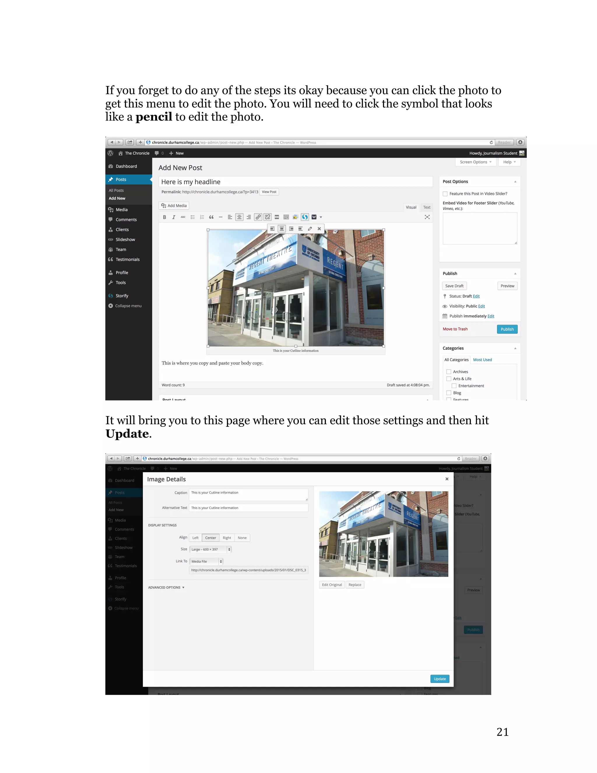  21	
  
If you forget to do any of the steps its okay because you can click the photo to
get this menu to edit the photo. You will need to click the symbol that looks
like a pencil to edit the photo.
It will bring you to this page where you can edit those settings and then hit
Update.
 