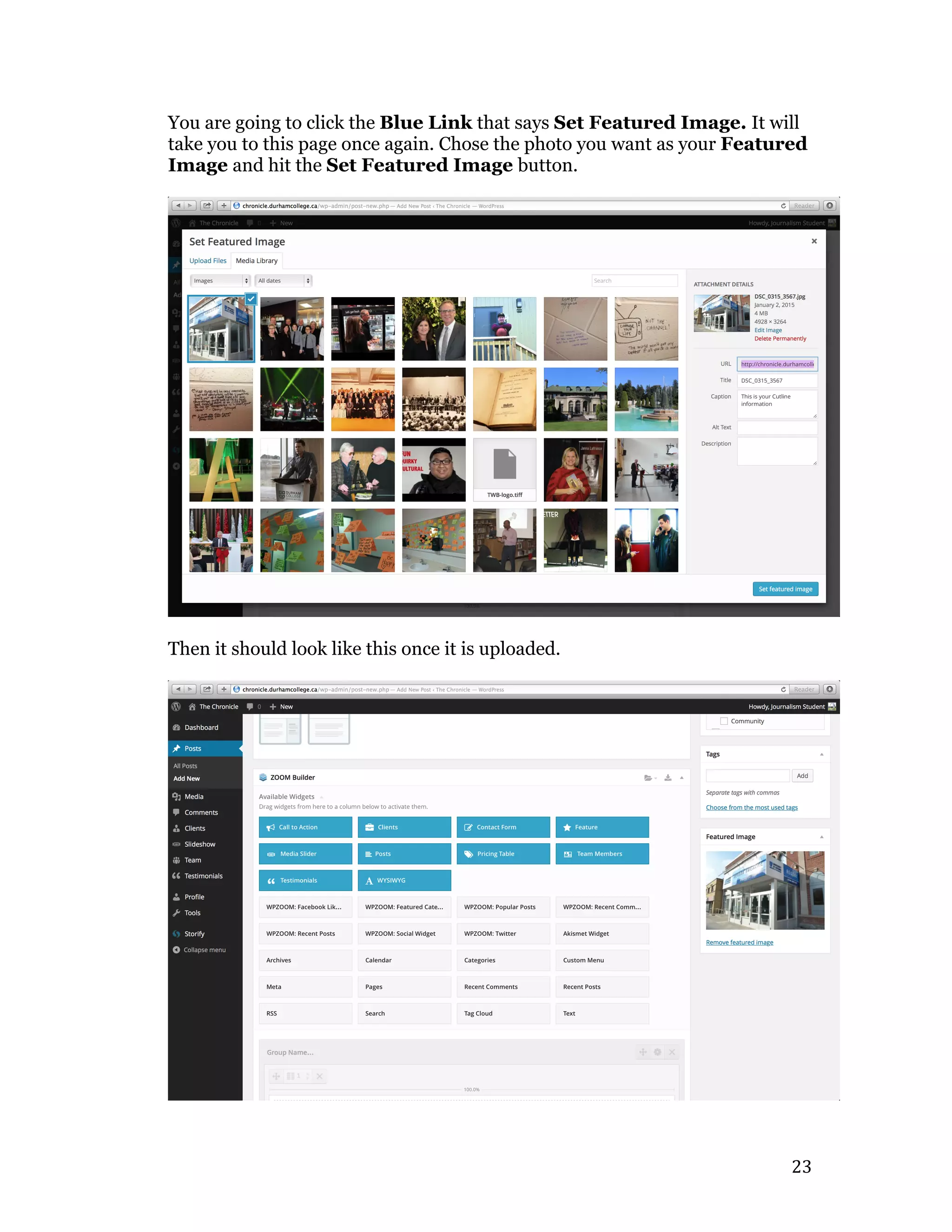   23	
  
You are going to click the Blue Link that says Set Featured Image. It will
take you to this page once again. Chose the photo you want as your Featured
Image and hit the Set Featured Image button.
Then it should look like this once it is uploaded.
 