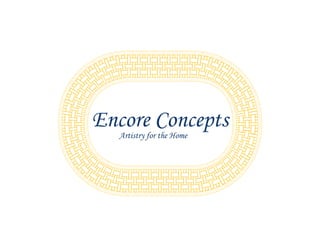 Encore Concepts
Artistry for the Home
 