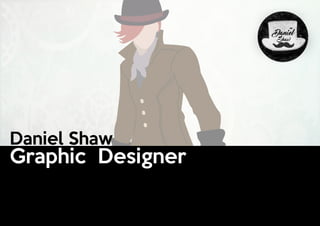 Graphic Designer
Daniel Shaw
 