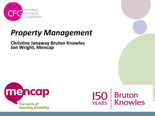 Property Management
Christine Janaway Bruton Knowles
Jon Wright, Mencap
 