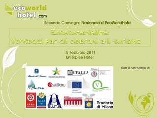 Secondo Convegno




            15 Febbraio 2011
             Enterprise Hotel

                                Con il patrocinio di




1
 