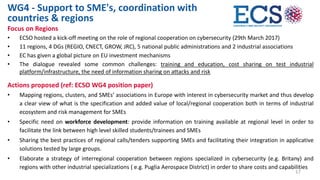 17
Focus on Regions
• ECSO hosted a kick-off meeting on the role of regional cooperation on cybersecurity (29th March 2017...