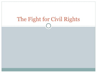 The Fight for Civil Rights
 