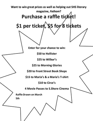 Enter for your chance to win:
$50 to Hollister
$25 to Wilbur’s
$25 to Morning Glories
$20 to Front Street Book Shops
$15 to Maria’s & a Maria’s T-shirt
$10 to Circe’s
4 Movie Passes to S.Shore Cinema
Raffle Drawn on March
5th
 