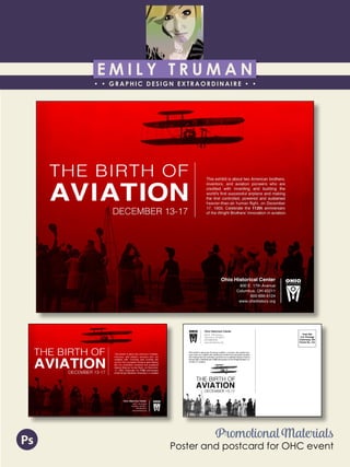 E M I L Y T R U M A N
• • GRAPHIC DESIGN EXTRAORDINAIRE • •
Education
Professional Skills
Ai Dw
</>
Id FlPs
About Me
Objective
Interests
Contact Me!
Eye for detail Bright, creative Great communicatorFriendly
5102/21-4102/90 Associate of Applied Business in Graphic Design
COLUMBUS, OHIO Bradford School
GPA: 3.88/4.0
08/2010 - 05/2012 Multimedia Production Certificate
SPRINGFIELD, OHIO Springfield-Clark Career Technology Center
Certifications in Adobe Photoshop, Microsoft Office
Member of Business Professionals of America
03/2014 - PRESENT Pat Catan’s Craft Centers
SPRINGFIELD, OHIO Sales Associate
• Always maintains professionalism in all situations
• Recognized by customers for exemplary
customer service
• Displaying and organizing inventory
01/2014 - 03/2014 Checkers/Rally’s
SPRINGFIELD, OHIO Cashier
• Working with team members to consistently
achieve daily goals
• Multitasking and efficiently working in a
fast-paced environment
• Preparing products for distribution to customer
in timely manner
• Recognized for excellent customer service
Level-headed and hard working
individual who is very compassion-
ate about what they do. Will go
above and beyond expectations
to ensure complete and overall
satisfaction. Goal-oriented, very
respectful, professional, and trust-
worthy. Dynamic worker, solo and
in a team, with both great verbal
and non-verbal communication
abilities. Strives to achieve any
goals diligently in a timely manner.
GRAPHIC DESIGNER – where my
communication and creative skills,
along with my eye for detail will
ensure client satisfaction.
1628 Ballentine Pike
Springfield, Ohio 45502
(937) 561 - 5755
emilyekt@yahoo.com
Promotional Materials
Poster and postcard for OHC event
Ps
 