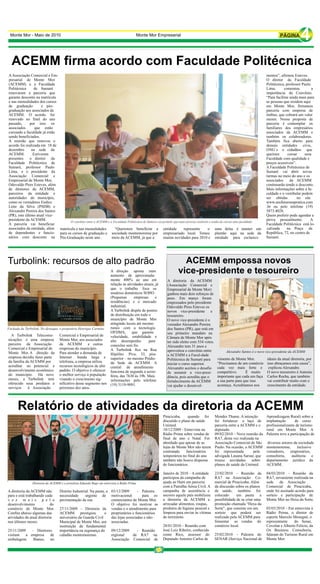 Monte Mor - Maio de 2010                                                         Monte Mor Empresarial
                                                                                                                                                                                             4
  ACEMM firma acordo com Faculdade Politécnica
A Associação Comercial e Em-                                                                                                                                           mentos”, afirmou Esteves.
presarial de Monte Mor                                                                                                                                                 O diretor da Faculdade
(ACEMM) e a Faculdade                                                                                                                                                  Politécnica, professor Paulo
Politécnica     de Sumaré                                                                                                                                              Lima,       comentou         a
renovaram a parceria que                                                                                                                                               importância do Convênio.
garante desconto na matrícula                                                                                                                                          “Para facilitar ainda mais para
e nas mensalidades dos cursos                                                                                                                                          as pessoas que residem aqui
de graduação         e pós-                                                                                                                                            em Monte Mor, firmamos
graduação aos associados da                                                                                                                                            parceria com empresa de
ACEMM. O acordo foi                                                                                                                                                    ônibus, que cobrará um valor
renovado no final do ano                                                                                                                                               menor. Nossa proposta de
passado,      por isso os                                                                                                                                              parceria é contemplar os
associados       que estão                                                                                                                                             familiares dos empresários
cursando a faculdade já estão                                                                                                                                          associados da ACEMM e
sendo beneficiados.                                                                                                                                                    também os colaboradores.
A reunião que renovou o                                                                                                                                                Também fica aberto para
acordo foi realizada em 18 de                                                                                                                                          demais entidades civis,
dezembro       na sede da                                                                                                                                              ONG´s e cidadãos que
ACEMM.          Estiveram                                                                                                                                              queiram       cursar     uma
presentes     o diretor da                                                                                                                                             Faculdade com qualidade e
Faculdade Politécnica de                                                                                                                                               preços acessíveis”.
Sumaré, professor Paulo                                                                                                                                                A Faculdade Politécnica de
Lima, e o presidente da                                                                                                                                                Sumaré vai abrir novas
Associação Comercial e                                                                                                                                                 turmas no meio do ano e os
Empresarial de Monte Mor,                                                                                                                                              associados      da ACEMM
Odovaldo Pires Esteves, além                                                                                                                                           continuarão tendo o desconto.
de diretores da ACEMM,                                                                                                                                                 Mais informações sobre a fa-
parceiros da entidade e                                                                                                                                                culdade e o vestibular podem
autoridades do município,                                                                                                                                              ser obtidas         no site
como os vereadores Eudice                                                                                                                                              www.seufuturonapratica.com
Leite da Silva (PSDB) e                                                                                                                                                .br ou pelo telefone (19)
Alexandre Pereira dos Santos                                                                                                                                           3873.4028.
(PR), este último atual vice-                                                                                                                                          Quem preferir pode agendar a
presidente da ACEMM.                                                                                                                                                   prova pessoalmente.         A
A parceria vai beneficiar                                                                                                                                              Faculdade Politécnica está lo-
associados da entidade, além  matrícula e nas mensalidades           “Queremos beneficiar a         entidade    representa    o        uma delas é manter um            calizada     na Praça da
de dependentes e funcio- para os cursos de graduação e             sociedade montemorense por       empresariado local. Temos          plantão aqui na sede da         República, 72, no centro de
nários com desconto na Pós-Graduação neste ano .                   meio da ACEMM, já que a          muitas novidades para 2010 e       entidade para esclareci-        Sumaré.




                                                                 A direção aposta num
                                                                 aumento de aproximada-
                                                                 mente 400% ao ano em                 A diretoria da ACEMM
                                                                 relação às atividades atuais, já     (Associação Comercial e
                                                                 que o trabalho foca os               Empresarial de Monte Mor)
                                                                 usuários domésticos SOHO             ganhou mais dois reforços de
                                                                 (Pequenas       empresas      e      peso. Em março foram
                                                                 residências) e o mercado             empossados pelo presidente
                                                                 industrial.                          Odovaldo Pires Esteves os
                                                                 A Turbolink dispõe de pontos         novos vice-presidente e
                                                                 de distribuição em todo o            tesoureiro.
                                                                 município de Monte Mor               O novo vice-presidente é o
                                                                 atingindo locais até mesmo           vereador Alexandre Pereira
Fachada da Turbolink. No destaque, o propetário Henrique Carmine rurais com a tecnologia              dos Santos (PR), que está em
                                                                 OFDMA,        que garante            seu primeiro mandato na
  A Turbolink Telecomu-            Comercial e Empresarial de    velocidade, estabilidade e           Câmara de Monte Mor após
nicações é uma empresa Monte Mor, aos associados                 alto desempenho          para        ter sido eleito com 534 votos.
parceira da Associação             da ACEMM e outras             conexões sem fio.                    Alexandre tem 31 anos e
Comercial e Empresarial de         empresas do município.        A Turbolink fica na Rua              aproveitou o convênio entre
Monte Mor. A direção da Para atender a demanda de                Hipólito Piva, 33, piso              a ACEMM e a Facul-dade
empresa decidiu fazer parte        Internet banda larga e superior – no mesmo Prédio                                                    vimento de Monte Mor.          ideais da atual diretoria, por
                                                                                                      Politécnica de Sumaré para
da família da ACEMM por            telefonia, a empresa utiliza  da Sede da ACEMM. A                                                    “Precisamos de um comércio     isso abraçamos esta causa”,
                                                                                                      iniciar o curso superior.
acreditar no potencial e recursos tecnológicos de alto central de atendimento                                                           cada vez mais forte e           explicou Alexandre.
                                                                                                      Alexandre aceitou o desafio
desenvolvimento econômico padrão. O objetivo é oferecer funciona de segunda a sexta-                                                    competitivo.      É muito      O novo tesoureiro é Antonio
                                                                                                      de assumir a vice-presi-
do município. Há nove o melhor serviço à população feira, das 7h30 às 19h. Mais                                                         importante que cada um faça    Carlos Rocha, que também
                                                                                                      dência, pois acredita que o
meses, a Turbolink tem visando o crescimento sig-                informações pelo telefone                                              a sua parte para que isso      vai contribuir muito com o
                                                                                                      fortalecimento da ACEMM
oferecido seus produtos e nificativo desse segmento nos (19) 3119-9091.                                                                 aconteça. Acreditamos nos      crescimento da entidade.
                                                                                                      vai ajudar o desenvol-
serviços    à Associação           próximos dez anos.




                                                                                                    Piracicaba,     quando foi         Mendes Thame. A intenção        Aprendizagem Rural) sobre a
                                                                                                    discutido o plano de saúde         foi fortalecer o laço de        implantação        de curso
                                                                                                    Unimed.                            parceria entre a ACEMM e o      profissionalizante de turismo
                                                                                                    10/12/2009 - Entrevista na         deputado.                       rural em Monte Mor. A
                                                                                                    Rádio Prima sobre vendas de        09/02/2010 – Nova reunião da    Palestra teve a participação de
                                                                                                    final de ano e Natal. Foi          RA7, desta vez realizada na
                                                                                                    abordado que apesar de as          Associação Comercial de São      diversos setores da sociedade
                                                                                                    lojas de Monte Mor não terem       Paulo. Na ocasião, a ACEMM      montemorense,       inclusive
                                                                                                    contratado     funcionários        foi representada        pela    vereadores, empresários,
                                                                                                    temporários no final do ano        advogada Lauana Sarsur, que     consultoria,    auditoria e
                                                                                                    também não houve dispensa          trouxe novidades       sobre    departamento jurídico da
                                                                                                    de funcionários.                   planos de saúde da Unimed.      ACEMM.

                                                                                                    Janeiro de 2010 – A entidade       23/02/2010 – Reunião da         04/03/2010 – Reunião da
                                                                                                    participou da campanha de          RA7 na Associação Co-           RA7, novamente realizada na
                                                                                                    ajuda ao Haiti em parceria         mercial de Piracicaba. Além     sede    da Associação
                                                                                                    com a Patrulha Aérea Civil. A      da discussão sobre os planos    Comercial de Piracicaba,
A diretoria da ACEMM não         Distrito Industrial. Na pauta, a 03/12/2009       - Palestra       campanha de assistência e          de saúde, também foi            onde foi assinado acordo para
para e está trabalhando cada     necessidade      urgente de motivacional             para os       socorro aquele país mobilizou      colocado      em pauta a        sorteio e participação de
v e z m a i s p e l o            pavimentação da rua.             comerciantes de Monte Mor.        a diretoria da ACEMM a             possibilidade de se criar uma   Monte Mor no Hexa da Sorte.
desenvolvimento             do                                    O objetivo foi motivar as         arrecadar alimentos, roupas,       promoção chamada “Hexa da
comércio de Monte Mor.           27/11/2009 – Diretoria da vendas e o atendimento para              produtos de higiene pessoal e      Sorte”, que consiste em um      03/03/2010 – Em entrevista à
Confira abaixo algumas das       ACEMM prestigiou             o proprietários e funcionários        limpeza para enviar às vítimas     sorteio que poderá ser          Rádio Prima, o diretor de
atividades da atual diretoria    aniversário da Guarda Civil      das lojas associadas e não-       do terremoto.                      realizado pela ACEMM para       esporte Marcelo Menegati, o
nos últimos meses:               Municipal de Monte Mor, um associadas.                                                                fomentar as vendas do           representante    do Senar,
                                 instituição de fundamental                                         28/01/2010 – Reunião com           comércio local.                 Covolan e Alberto Felício, da
25/11/2009    – Diretores        importância na segurança do      09/12/2009       - Reunião        José Luiz Ribeiro, conhecido                                       Ox Business Consultoria,
visitam    a empresa    de       cidadão montemorense.            regional      da RA7 na           como Rico, assessor do             25/02/2010 - Palestra do        falaram do Turismo Rural em
embalagens     Ibanez, no                                         Associação Comercial de           Deputado Antonio Carlos de         SENAR (Serviço Nacional de      Monte Mor.
 