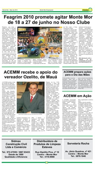 Monte Mor - Maio de 2010                                                           Monte Mor Empresarial




   Feagrim 2010 promete agitar Monte Mor
    de 18 a 27 de junho no Nosso Clube
Preparem suas botas e                                                                                                                 do Vale Lopes e César               estruturas em lona para as
chapéus. De 18 a 27 de junho                                                                                                          Clemente de Araújo.                 diversas      necessidades,
será realizada a Feagrim                                                                                                              A Feagrim vai oferecer uma          estacionamento para veículos
2010, a Feira Agro Industrial                                                                                                         ampla praça de alimentação          com segurança e seguro para
Comercial e Cultural de                                                                                                               com barracas típicas com            veículos,     competidores e
Monte Mor. A festa será                                                                                                               diversos produtos entre doces       público em geral, equipe de
realizada no Nosso Clube, em                                                                                                          e salgados,        pavilhão         segurança e brigadistas
Monte Mor, e terá shows,                                                                                                              destinado a exposições e            qualificadas,      equipe de
feira de exposições, praça de                                                                                                         comércio de produtos, serviço       veterinários credenciados,
alimentação, montaria e                                                                                                               de atendimento médico aos           eletricistas de plantão, rádios
muitas atrações artísticas.                                                                                                           visitantes e competidores,          comunicadores, locutores
O evento é resultado de                                                                                                               pistas      destinadas        a     gabaritados em todo recinto
pesquisa realizada visando a                                                                                                          apresentação de animais e           do evento          trazendo
valorização do potencial de                                                                                                           provas       de diversas            informações, divulgando o
nosso município no setor                                                                                                              modalidades equestres.              nome de nossos parceiros
agropecuário,      industrial,                                                                                                        A estrutura não deixará nada a      durante todos os dias de
comercial e cultural. A                                                                                                               desejar em comparação às            duração da Feagrim.
Feagrim foi pensada com toda                                                                                                          grandes festas da região, com       Um aperitivo da festa já foi
a infra-estrutura direcionada                                                                                                         arquibancadas, camarotes            dado com a realização do
ao bem estar de seus                                                                                                                  decorados, área vip, arena,         Baile da Rainha, no dia 30 de
f r e q u e n t a d o r e s ,                                                                                                         placar eletrônico, telões na        abril e com o desfile de
proporcionando momentos de                                                                                                            arena e na entrada do recinto,      cavaleiros, no dia primeiro de
lazer, satisfação e bons                                                                                                              bilheterias, geradores de           maio.
negócios. Para isso foi                                                                                                               energia, palco principal para
reservado o recinto de eventos                                                                                                        shows com artistas de               Mais informações sobre a
do Nosso Clube com área           de exposições, competições e      duplas sertanejas, grupos        sob a coordenação de Antonio     renome, sanitários químicos,        Feagrim        no site
aproximada de 100 mil             vendas, a Feagrim traz            folclóricos, bandas de metais,   Carlos Theodoro. Fazem           sistemas de som independente        www.feagrim.com ou pelo e-
metros quadrados, localizado      também a 1ª mostra integrada      e grupos de danças.              parte da diretoria também        para palco principal, lona          mail feagrim@gmail.com.
em local privilegiado. Além       de artes envolvendo artistas,     A organização da festa está      Eudice Leite da Silva, Jesus     sertaneja, balada e rádio festa,




   ACEMM recebe o apoio do                                                                                                            ACEMM prepara ações
                                                                                                                                       para o Dia das Mães
   vereador Ozelito, de Mauá                                                                                                        O Dia das Mães é uma das
                                                                                                                                    principais    datas para o
                                                                                                                                                                         para o comercio local distribuir
                                                                                                                                                                         junto aos seus clientes. A
                                                                                                                                    comércio local e a Associação        ACEMM também irá utilizar
A ACEMM recebeu a visita                                                                        Projetos de Lei, 3.574              Comercial e Empresarial de           um carro de som com vinhetas
do vereador da cidade de                                                                        Indicações e quase 300              Monte Mor não poderia deixar         desejando feliz dias das mães
Mauá Irmão Ozelito (PSB)                                                                        Requerimentos ao Poder              de apoiar os seus associados         aos montemorenses         para
para trocas de experiências e                                                                   Executivo. Foi ainda, nesse         nesta ocasião, por isso a            incentivar a população a fazer
estreitar o relacionamento                                                                      período, eleito pelos seus          ACEMM providenciou dois              suas comprar no comercio de
com a cidade da grande São                                                                      pares para compor a Mesa            mil cartões de dias das mães         Monte Mor.
Paulo.                                                                                          Diretora da Câmara, como
Ozelito José Benedito                                                                           Primeiro Secretário.
(Irmão Ozelito) nasceu em                                                                       Em 2008 o Irmão Ozelito
Juazeiro, Bahia, em 08 de                                                                       ofereceu novamente seu
fevereiro de 1971, é casado,
tem dois filhos e reside em
Mauá desde 1989. De
                                                                                                nome para avaliação
                                                                                                popular. O resultado foi
                                                                                                gratificante: Foi reeleito
                                                                                                                                      ACEMM em Ação
origem humilde, migrou de                                                                       com 4.989 votos, sendo o
sua cidade natal aos 19 anos,                                                                   segundo vereador mais               A ACEMM (Associação                  Mor e impulsionem o comércio
estabelecendo moradia em                                                                        votado da cidade de Mauá e          Comercial e Empresarial de           local
Mauá, onde continuou sua                                                                        o primeiro em seu partido.          Monte      Mor) continua             Ainda no mês de setembro -
carreira profissional. Em                                                                       Mesmo assim, o Irmão                trabalhando              pelo        Foi firmada a parceria entre a
Mauá, trabalhou na empresa                                                                      Ozelito não esquece suas            desenvolvimento do comercio          ACEMM e a Patrulha Aérea
coletora de lixo da cidade                                                                      origens.      Humildade,            local. Veja abaixo mais              Civil (PAC) e Defesa Civil de
como ajudante geral, sendo                                                                      simplicidade e trabalho têm         algumas      das reuniões            Monte Mor. A intenção é
promovido mais tarde a                                                                          sido os símbolos da                 promovidas pela diretoria da         implantar       cursos      de
soldador, compondo uma                                                                          sua atuação. Isso tem sido          ACEMM.                               salvamento     e primeiros
história de superação e lutas                                                                   aferido      pela grande            30/09/2009 - Reunião com os          socorros no Município.
por muitos admirada. Em                                                                         comunidade evangélica da            supermercadistas de Monte            22/10/2009 – Um café da
maio de 1993 Irmão Ozelito                                                                      cidade, com quem Ozelito            Mor e vereadores. A reunião foi      manhã na sede do Sindicato
abraça a fé evangélica,                                                                         tem estreitos laços. Atua           realizada na sede da ACEMM e         Rural com uma palestra
evento      que marcou                                                                          decididamente na combalida          teve como objetivo discutir a        motivacional marcou o lança-
                                 trabalhos comunitários, com      2004,     a pleitear      o                                       distribuição de panfletos nas        mento de inauguração da Nova
definitivamente sua vida. No                                                                    área da Saúde, uma de suas
                                 lideranças estudantis e          Legislativo    da cidade,                                         residências e espaço público,        Sede da ACEMM, bem como a
âmbito da Igreja conheceu                                                                       10 metas de trabalho.
                                 sindicais, em busca de           obtendo     2.354 votos,                                          ou seja, diminuir o uso de           apresentação dos parceiros da
sua esposa, com quem busca                                                                      Em 2010 tentará se eleger
                                 melhorias para as categorias     tornando-se o segundo                                             sacolas       plásticas        –     entidade. Após o café da
alicerçar as bases de uma                                                                       deputado estadual. Somente
                                 representadas.                   vereador mais votado do                                           extremamente prejudicial ao          manhã, o presidente         da
família.                                                                                        em Mauá estima receber de
                                 Em 2002 o Irmão Ozelito          partido. Exerceu então o                                          meio ambiente, além de causar        Associação, Odovaldo Pires
O sangue político que corria                                                                    25 mil a 30 mil votos,
                                 candidatou-se a uma vaga no      mandato na sua plenitude,                                         a poluição visual. A ACEMM           Esteves, acompanhado do
em suas veias (aos 5 anos já                                                                    tomando por base o trabalho
                                 Conselho Tutelar de Mauá,        constituindo-se um dos mais                                       está empenhada a ajudar o            palestrante Arnaldo, do auditor
acompanhava o pai, suplente                                                                     social desenvolvido, alem de
                                 obtendo      835 votos           atuantes vereadores do                                            Poder Legislativo a criar leis       Ailton e do consultor Alberto,
de vereador na Bahia) não                                                                       ser o único candidato
                                 (conselheiro mais votado).       Grande     ABC. Foram                                             que contribuam          para o       concedeu entrevista à Rádio
demorou a se evidenciar.                                                                        evangélico do município.
                                 Encorajou-se assim, em           apresentados mais de 80                                           desenvolvimento de Monte             Prima FM.
Envolveu-se      então em




           Sidmax                                                       Distribuidora de
       Construção Civil                                               Produtos de Limpeza                                                     Sorveteria Rocha
       Ltda e Comércio                                                      Esteves
Tel.: 972.27059 / 3887.93433                                             Rua Hipólito Piva, nº 10                                         Av. Jânio Quadros, nº 421
       Desde de 1990                                                      Centro – Monte Mor                                                 Centro – Monte Mor
   Qualidade e Eficiencia                                                    Tel.: 3119.9988                                                    Tel.: 3879.1846
 