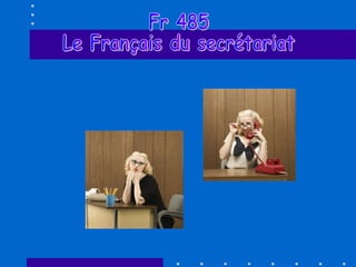 Fr 485  Le Français du secrétariat  