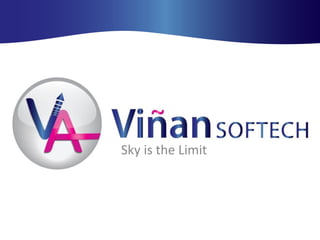 Vinan Softech
Sky is the Limit
 