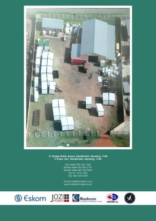 31 Dodge Street, Aureus, Randfontein, Gauteng, 1760
P O Box 1461, Randfontein, Gauteng, 1760
Stan Mylie 082 335 1466
Stanley Mylie 082 854 2731
Quintin Mylie 082 339 5583
Tel: 011 412 1330
Fax: 086 540 5439
info@mobilehomesa.co.za
www.mobilehomesa.co.za
 