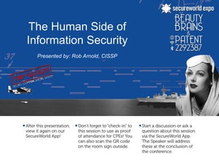 The Human Side of
Information Security
Presented by: Rob Arnold, CISSP
 