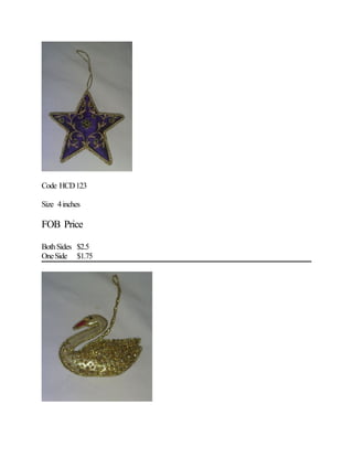 Code HCD123
Size 4inches
FOB Price
BothSides $2.5
OneSide $1.75
 