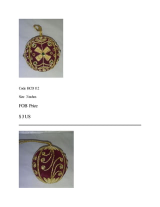 Code HCD112
Size 3inches
FOB Price
$3US
 