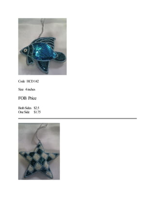 Code HCD142
Size 4inches
FOB Price
BothSides $2.5
OneSide $1.75
 