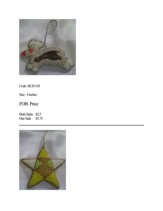 Code HCD145
Size 4inches
FOB Price
BothSides $2.5
OneSide $1.75
 