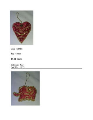 Code HCD111
Size 4inches
FOB Price
BothSides $2.5
OneSide $1.75
 