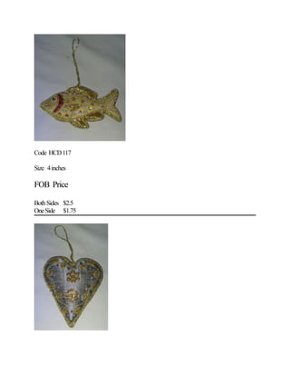 Code HCD117
Size 4inches
FOB Price
BothSides $2.5
OneSide $1.75
 