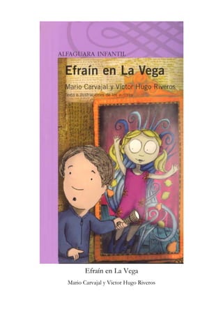 Efraín en La Vega
Mario Carvajal y Victor Hugo Riveros
 