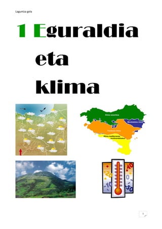 Laguntza gela




1 Eguraldia
  eta
  klima




                1
 