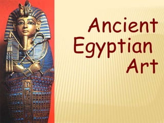Ancient
Egyptian
     Art
 
