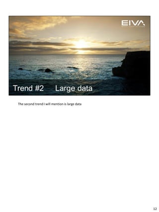 The second trend I will mention is large data
12
 