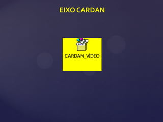 EIXO CARDAN
 