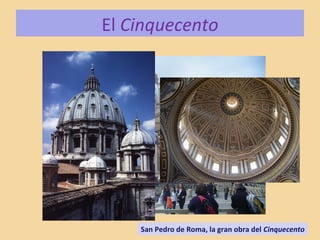 El Cinquecento
San Pedro de Roma, la gran obra del Cinquecento
 