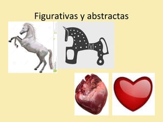 Figurativas y abstractas 
 