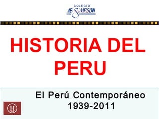 El Perú Contemporáneo
1939-2011
 