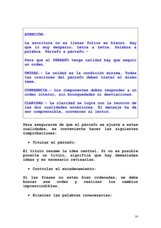 10
ATENCIÓN:
La escritura no es llenar folios en blanco. Hay
que ir muy despacio. Letra a Letra. Palabra a
palabra. Párraf...