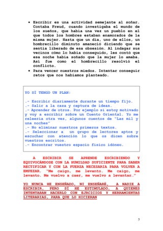 5
• Escribir es una actividad semejante al soñar.
Contaba Freud, cuando investigaba el mundo de
los sueños, que había una ...