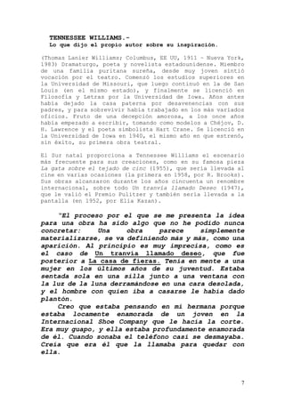 7
TENNESSEE WILLIAMS.-
Lo que dijo el propio autor sobre su inspiración.
(Thomas Lanier Williams; Columbus, EE UU, 1911 – ...