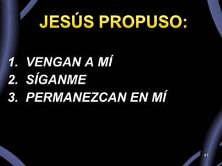 VENGAN A MÍ SÍGANME PERMANEZCAN EN MÍ 