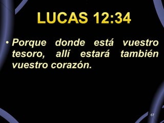 Porque donde está vuestro tesoro, allí estará también vuestro corazón. 