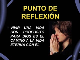 VIVIR UNA VIDA CON PROPÓSITO PARA DIOS ES EL CAMINO A LA VIDA ETERNA CON ÉL 