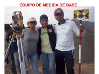 EQUIPO DE MEDIDA DE BASE
 