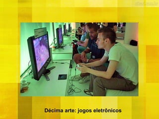Décima arte: jogos eletrônicos
 