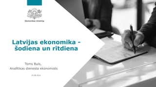 25.08.2022
Latvijas ekonomika -
šodiena un rītdiena
Toms Buls,
Analītikas dienesta ekonomists
 