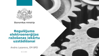 Regulējums
elektroenerģijas
ražošanas iekārtu
uzstādīšanai
Andris Lazarevs, EM BPD
02.11.2022.
 