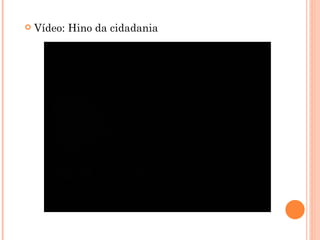 Vídeo: Hino da cidadania  