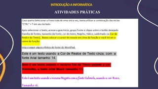 INTRODUÇÃOAINFORMÁTICA
ATIVIDADES PRÁTICAS
 