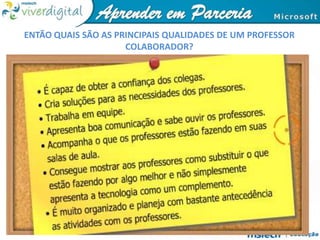 ENTÃO QUAIS SÃO AS PRINCIPAIS QUALIDADES DE UM PROFESSOR COLABORADOR?