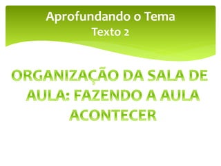 Aprofundando o Tema
Texto 2
 