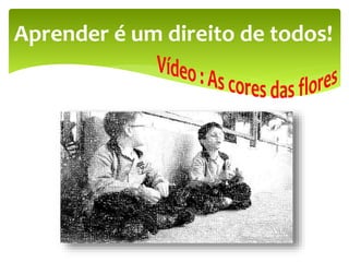 Aprender é um direito de todos!
 