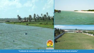 ‘’Cuidando da nossa juventude hoje, estamos cuidando do nosso futuro amanha.’’
 